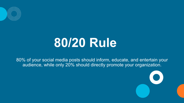 slide showing the 80/20 rule: 80 percent of your social media posts should inform, educate, and entertain your audience, while only 20 percent should directly promote your organization