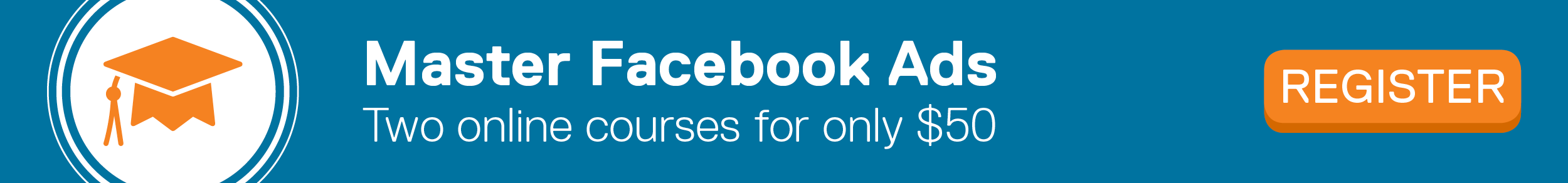 Master Facebook Ads: Two online courses for only $50. REGISTER.